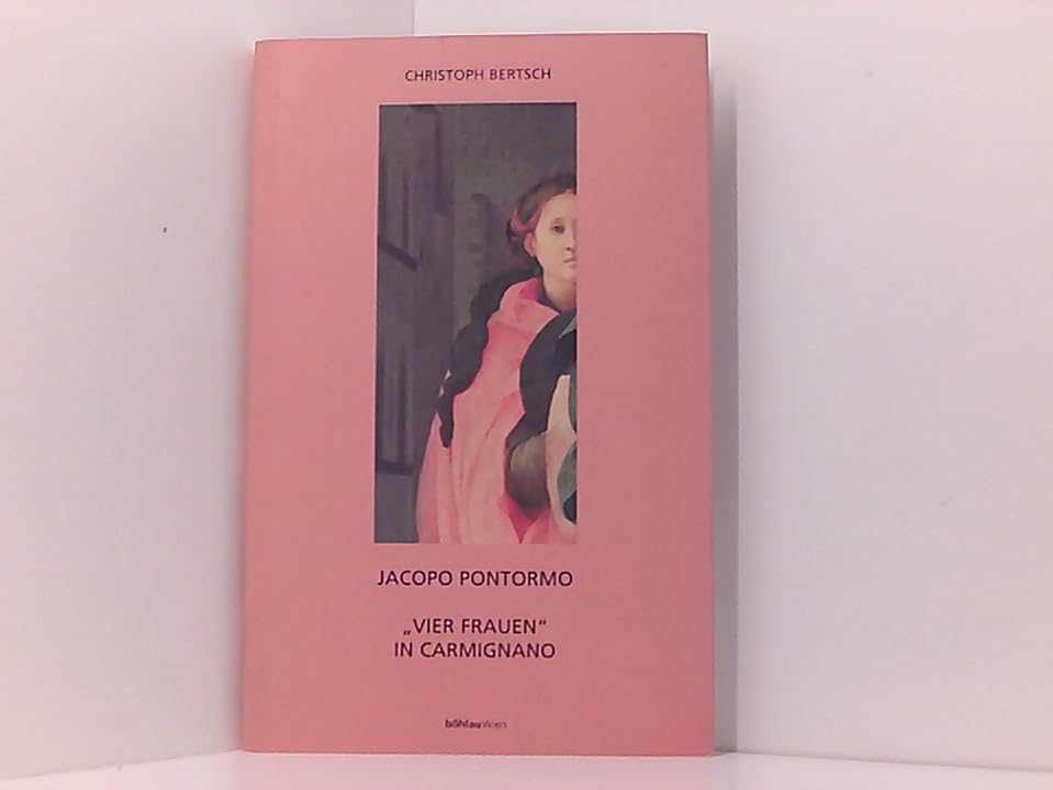 Jacopo Pontormo. »Vier Frauen« in Carmignano: Ein Hauptwerk des Manierismus im Spannungsfeld der politischen und geistigen Umbrüche der zweiten Florentiner Republik Film, Art & Culture