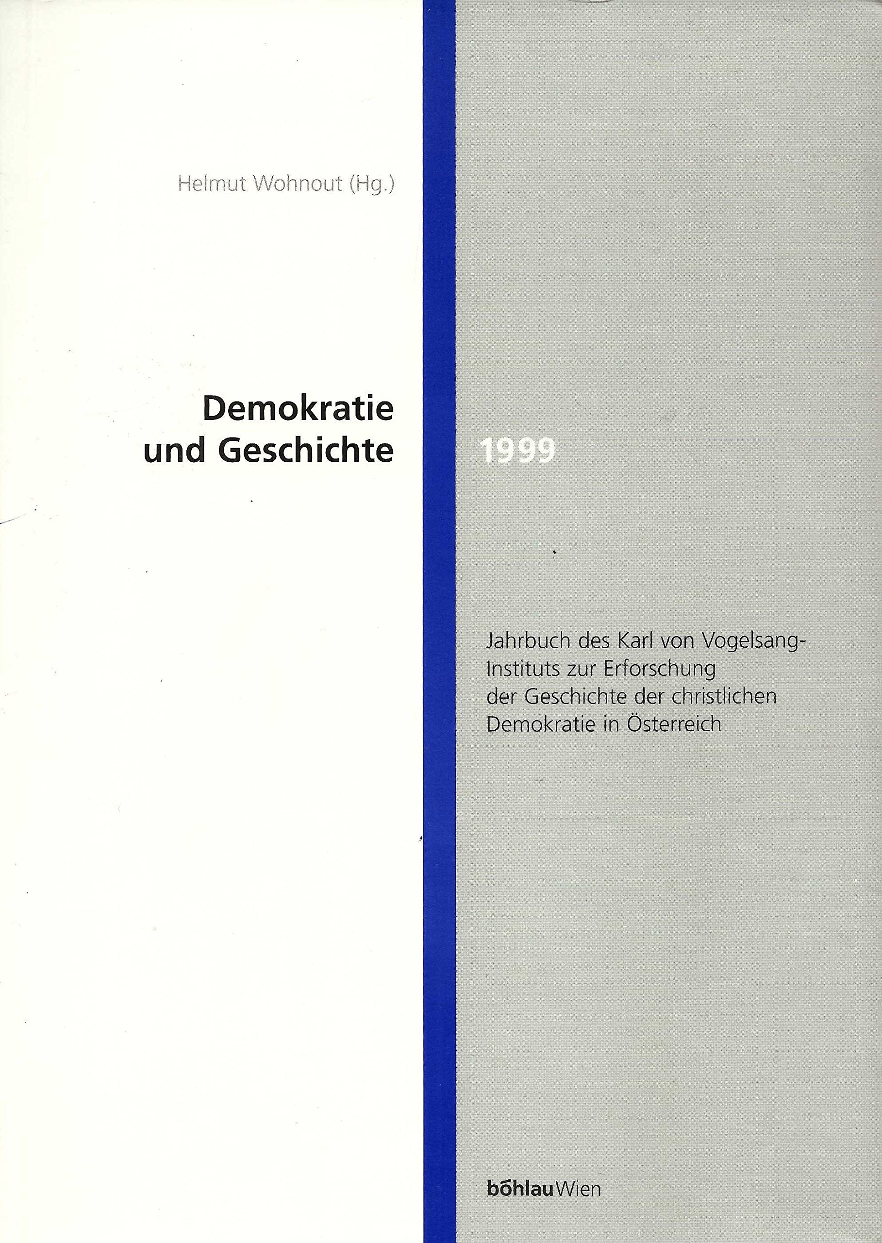 Demokratie und Geschichte, Jg.3, 1999 (Jahrbuch des Karl von Vogelsang-Instituts zur Erforschung der Geschichte der christlichen Demokratie in Österreich) Politics & History