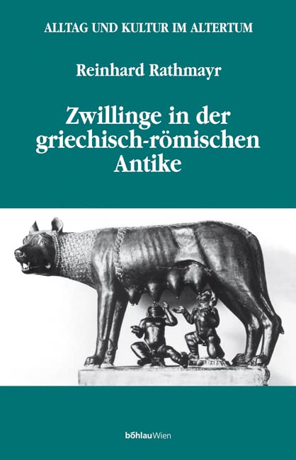 Zwillinge in der griechisch-römischen Antike (Alltag und Kultur im Altertum, Band 4) Politics & History