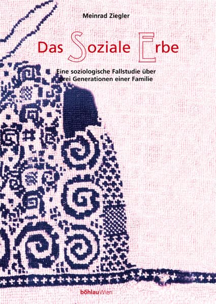 Das soziale Erbe: Eine soziologische Fallstudie über drei Generationen einer Familie. Mit einem Vorwort von Edith Frank-Rieser Law