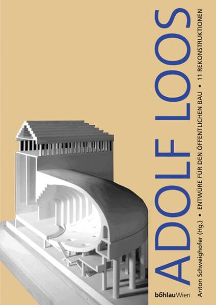 Adolf Loos, Entwürfe für den öffentlichen Bau: 11 Rekonstruktionen (Veröffentlichungen der Albertina, Band 47) Architecture