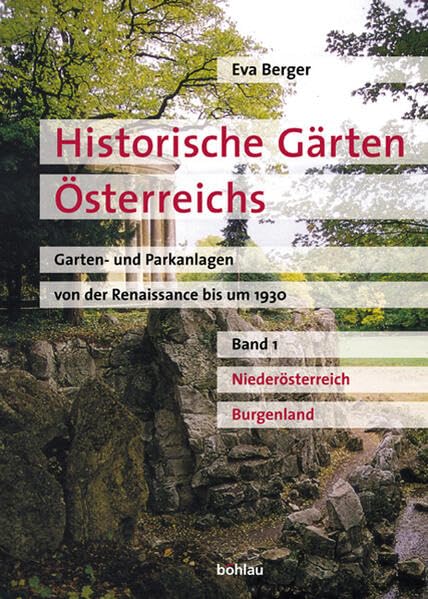Historische Gärten Österreichs, Bd.1, Niederösterreich, Burgenland: Garten- und Parkanlagen von der Renaissance bis um 1930 (Historische Gärten ... Parkanlagen von der Renaissance bis um 1930) Geology & Geography