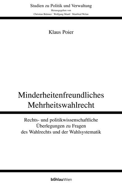 Minderheitenfreundliches Mehrheitswahlrecht: Rechts- und politikwissenschaftliche Überlegungen zu Fragen des Wahlrechts und der Wahlsystematik (Studien zu Politik und Verwaltung, Band 73) Law