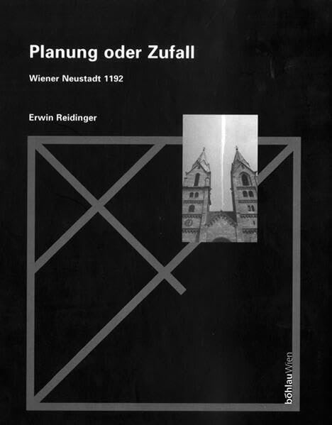 Planung oder Zufall: Wiener Neustadt 1192. 2., mit Planbeilage erweiterte Auflage Architecture