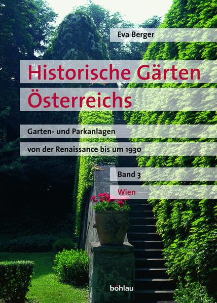 Historische Gärten Österreichs. Wien: Garten- und Parkanlagen von der Renaissance bis um 1930 (Historische Gärten Österreichs: Garten- und Parkanlagen von der Renaissance bis um 1930) Architecture