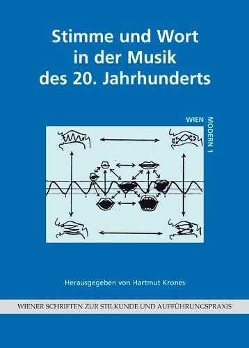 Stimme und Wort in der Musik des 20. Jahrhunderts: Herausgegeben von: Hartmut Krones (Wiener Schriften zur Stilkunde und Aufführungspraxis: Sonderreihe "Wien modern", Band 1) Arts & Music