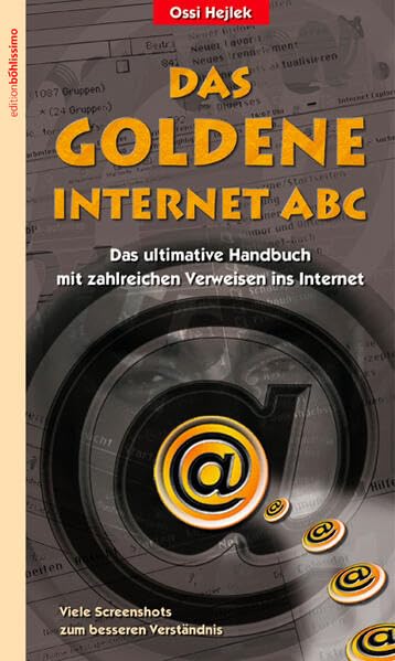 Das Goldene Internet ABC: Das ultimative Handbuch mit zahlreichen Verweisen ins Internet Books