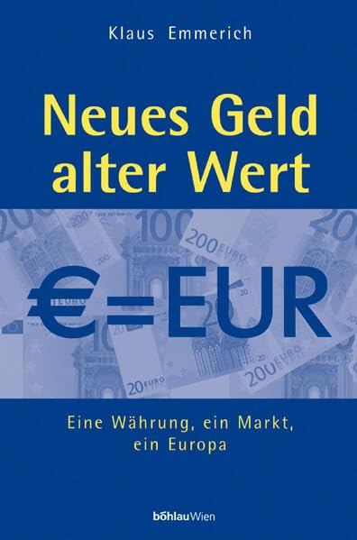 Neues Geld - alter Wert: Eine Währung, ein Markt, ein Europa (Edition Bohlissimo) Business, Finance & Career