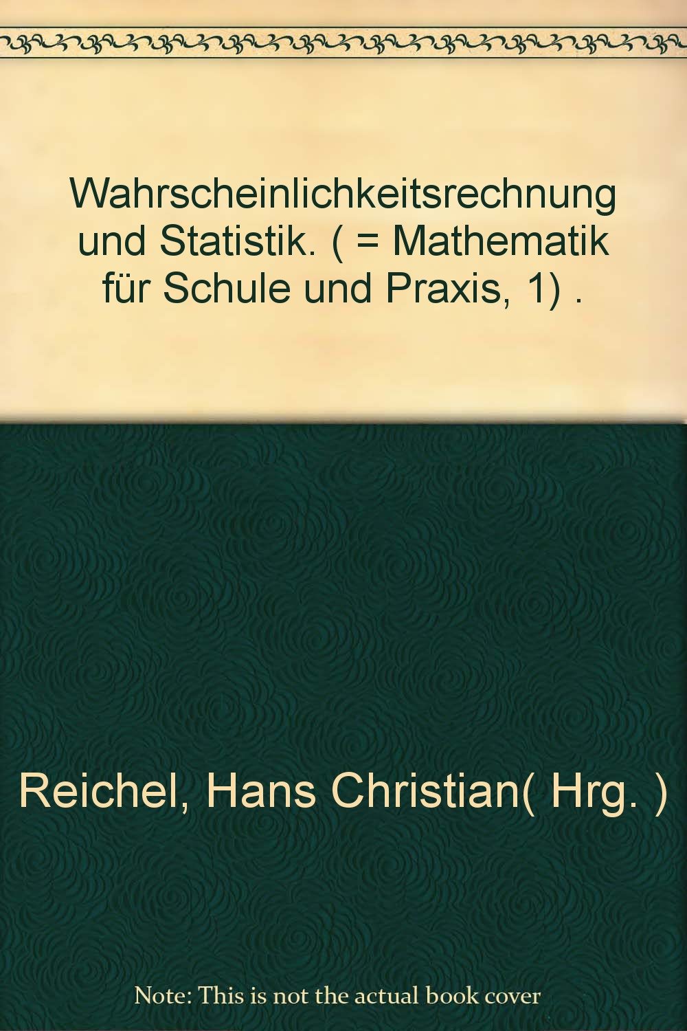 Mathematik für Schule und Praxis, Bd. 1: Wahrscheinlichkeitsrechnung und Statistik Mathematics