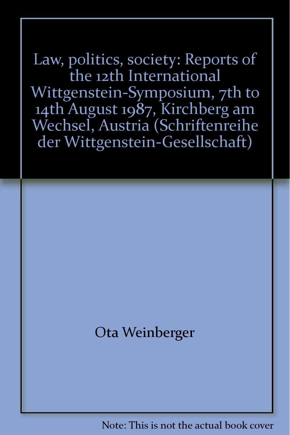 Berichte des 12. Internationalen Wittgenstein-Symposiums 7. bis 14. August 1987, Kirchberg/ Wechsel (Österreich) / Reports of the 12th international wittgenstein-symposium 7th to 14 th august 1987, kirchberg/ wechsel (austria) Books