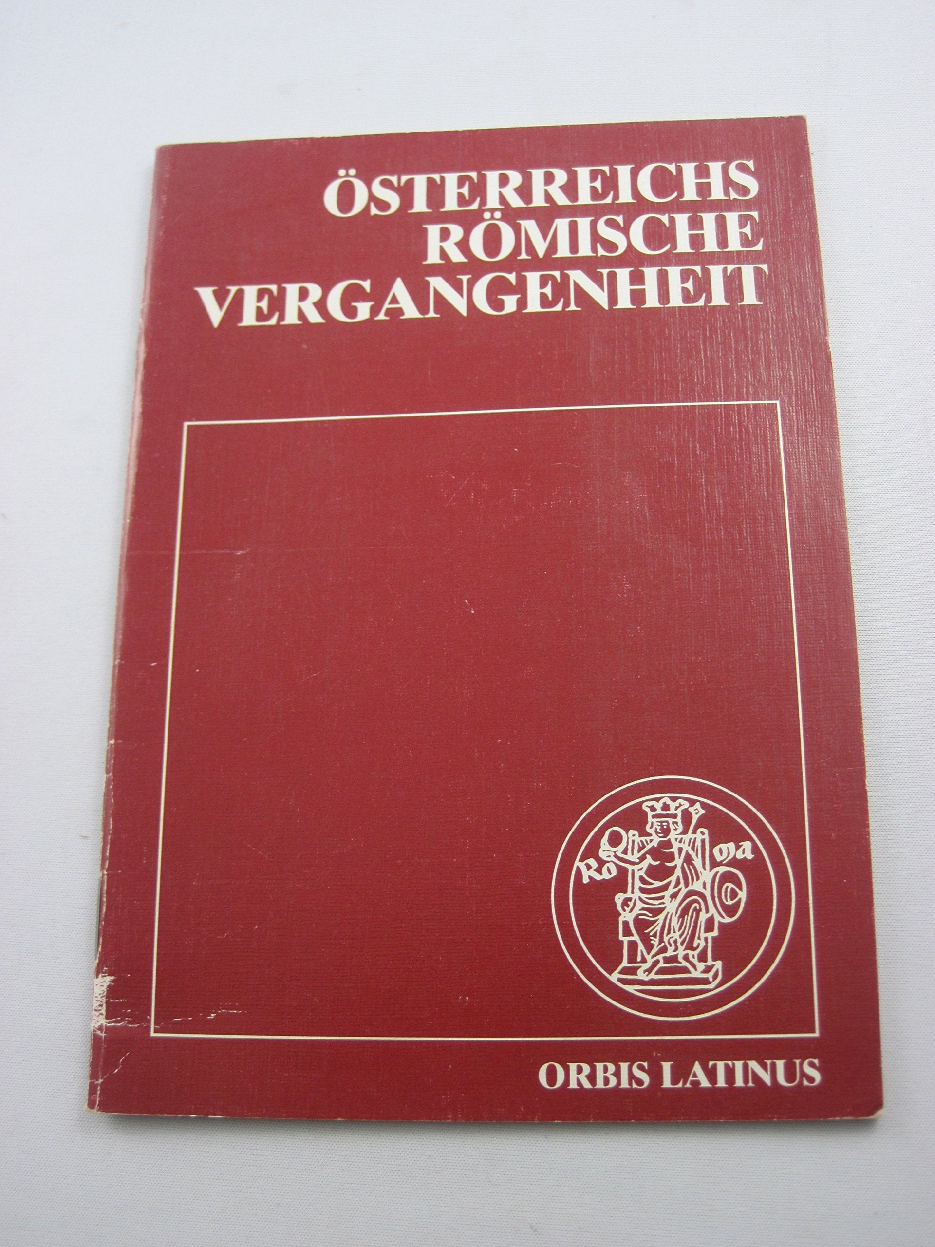 Österreichs römische Vergangenheit. Textband. Orbis Latinus Books