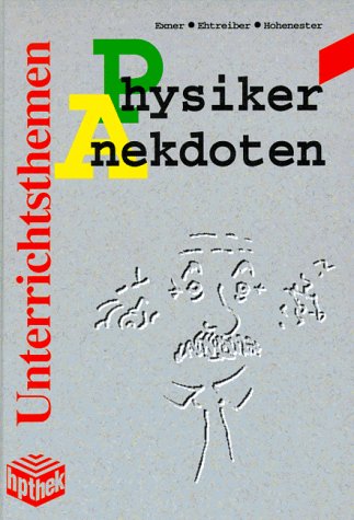 Physiker Anekdoten: 246 Anekdoten von 91 bekannten Physikern Education & Training