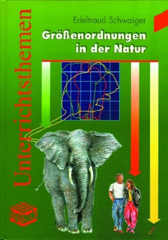 Grössenordnungen in der Natur: Fächerübergreifende Betrachtungen zur Physik der Lebewesen Education & Training