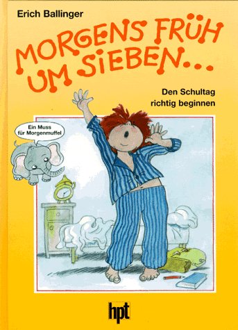 Morgens früh um sieben...: Den Schulalltag richtig beginnen: Den Schultag richtig beginnen. Lerngym Children's books