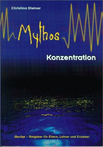 Mythos Konzentration: Ratgeber für Eltern, Lehrer und Erzieher Parents & Children