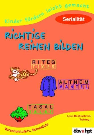Richtige Reihen bilden: Serialität: Lese-Rechtschreib-Training 1, Vorschulstufe /1. Schulstufe Books