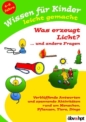 Wissen für Kinder leicht gemacht, Was erzeugt Licht? . . . und andere Fragen Non-fiction