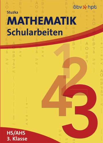 Mathematik Schularbeiten. 3. Klasse der Hauptschulen und der allgemein bildenden höheren Schulen Books
