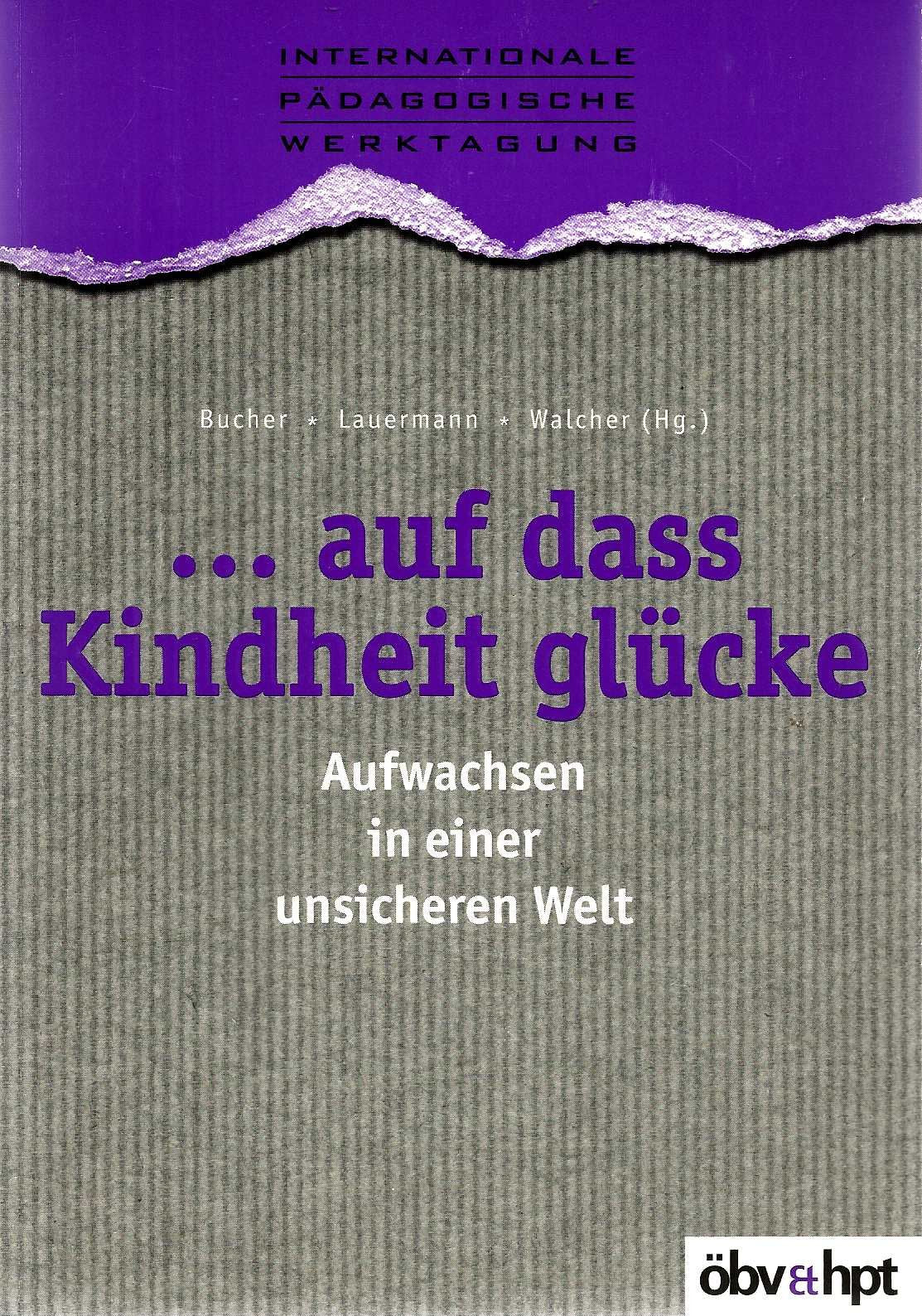 ... auf dass Kindheit glücke: Aufwachsen in einer unsicheren Welt Lifestyle