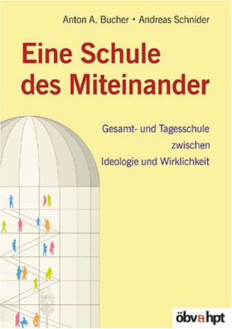 Eine Schule des Miteinander: Gesamt- und Tagesschule zwischen Ideologie und Wirklichkeit Politics & History