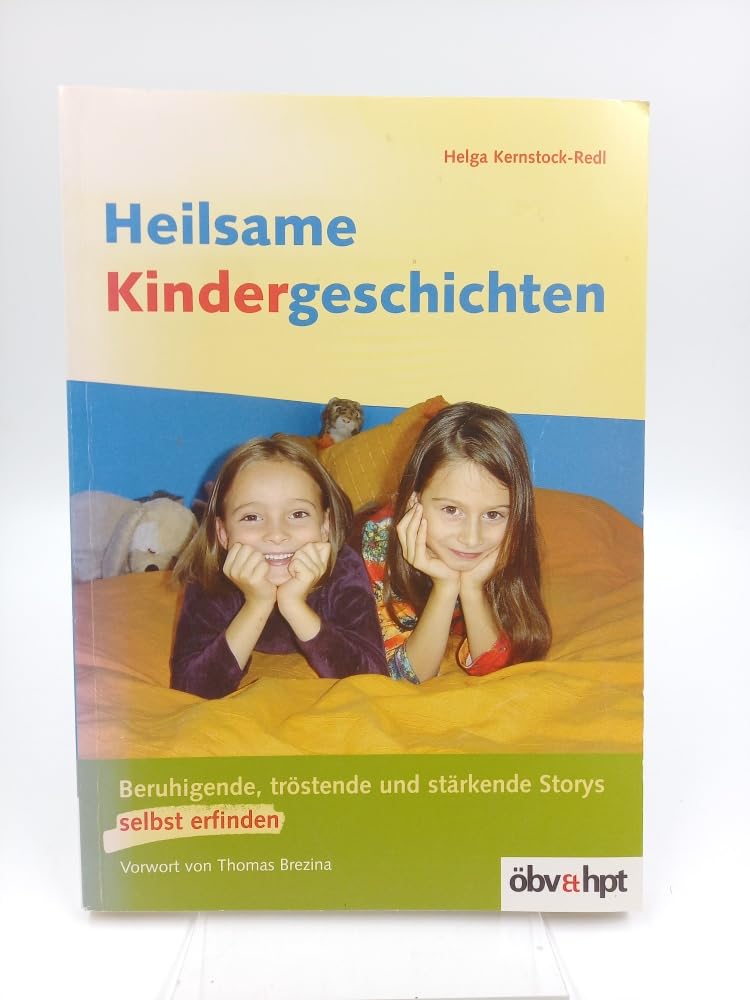 Heilsame Kindergeschichten: Beruhigende, tröstende und stärkende Stories: Beruhigende, tröstende und stärkende Storys selbst erfinden Books