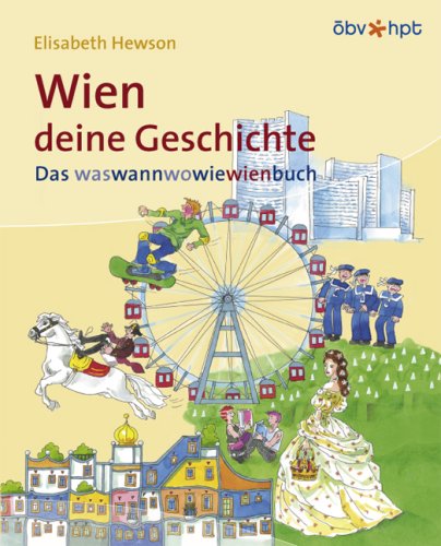 Wien, deine Geschichte: Das waswannwowiewienbuch Books