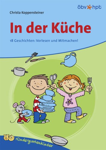 In der Küche. 18 Geschichten: Vorlesen und Mitmachen! Children's books