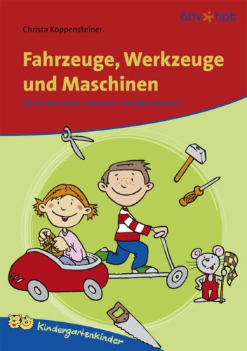 Fahrzeuge, Werkzeuge und Maschinen. 18 Geschichten: Vorlesen und Mitmachen! Children's books