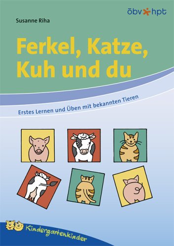 Ferkel, Katze, Kuh und du: Erstes Lernen und Üben mit bekannten Tieren Non-fiction