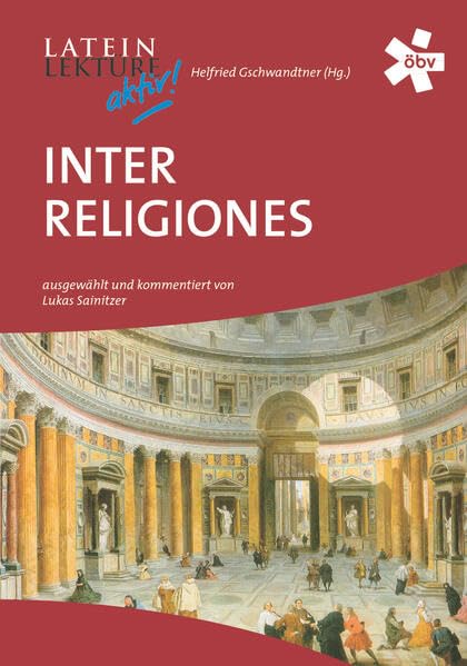 Latein-Lektüre aktiv. Inter religiones. Lateinische Texte zu Religionen, Religionskonflikten und religiösen Dialogen Foreign Languages ​​& Dictionaries
