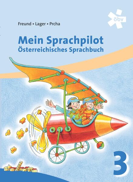 Mein Sprachpilot 3. Österreichisches Sprachbuch, Schülerbuch book