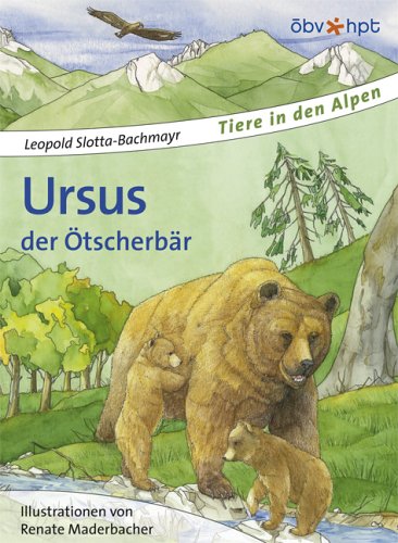 Ursus, der Ötscherbär: Mit Info-Kästen, Rätseln und Spielen Non-fiction