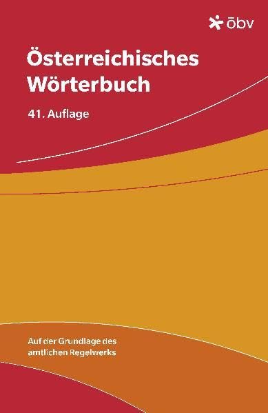 Österreichisches Wörterbuch: Hrsg. im Auftr. d. Bundesminsteriums für Unterricht, Kunst und Kultur. Auf der Grundlage des amtlichen Regelwerks General education