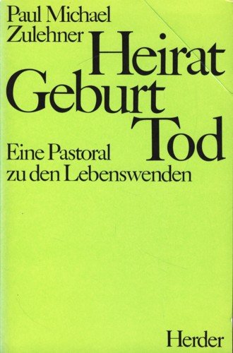Heirat - Geburt - Tod. Eine Pastoral zu den Lebenswenden Death & Mourning