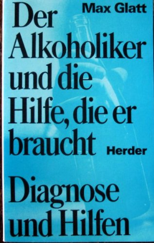 Der Alkoholiker und die Hilfe, die er braucht: Diagnose und Hilfen Politics & History