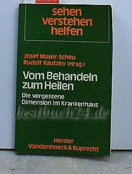 Vom Behandeln zum Heilen: Die vergessene Dimension im Krankenhaus (Sehen - verstehen - helfen: Pastoralanthropologische Reihe) Books