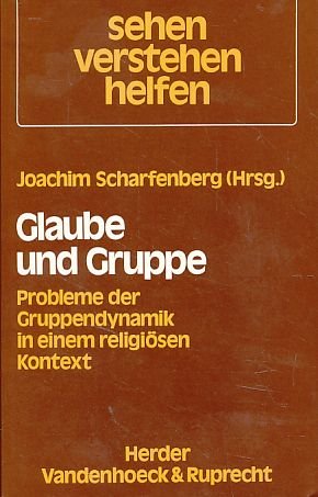 Glaube und Gruppe: Probleme der Gruppendynamik in einem religiösen Kontext (Sehen - verstehen - helfen: Pastoralanthropologische Reihe) Lifestyle