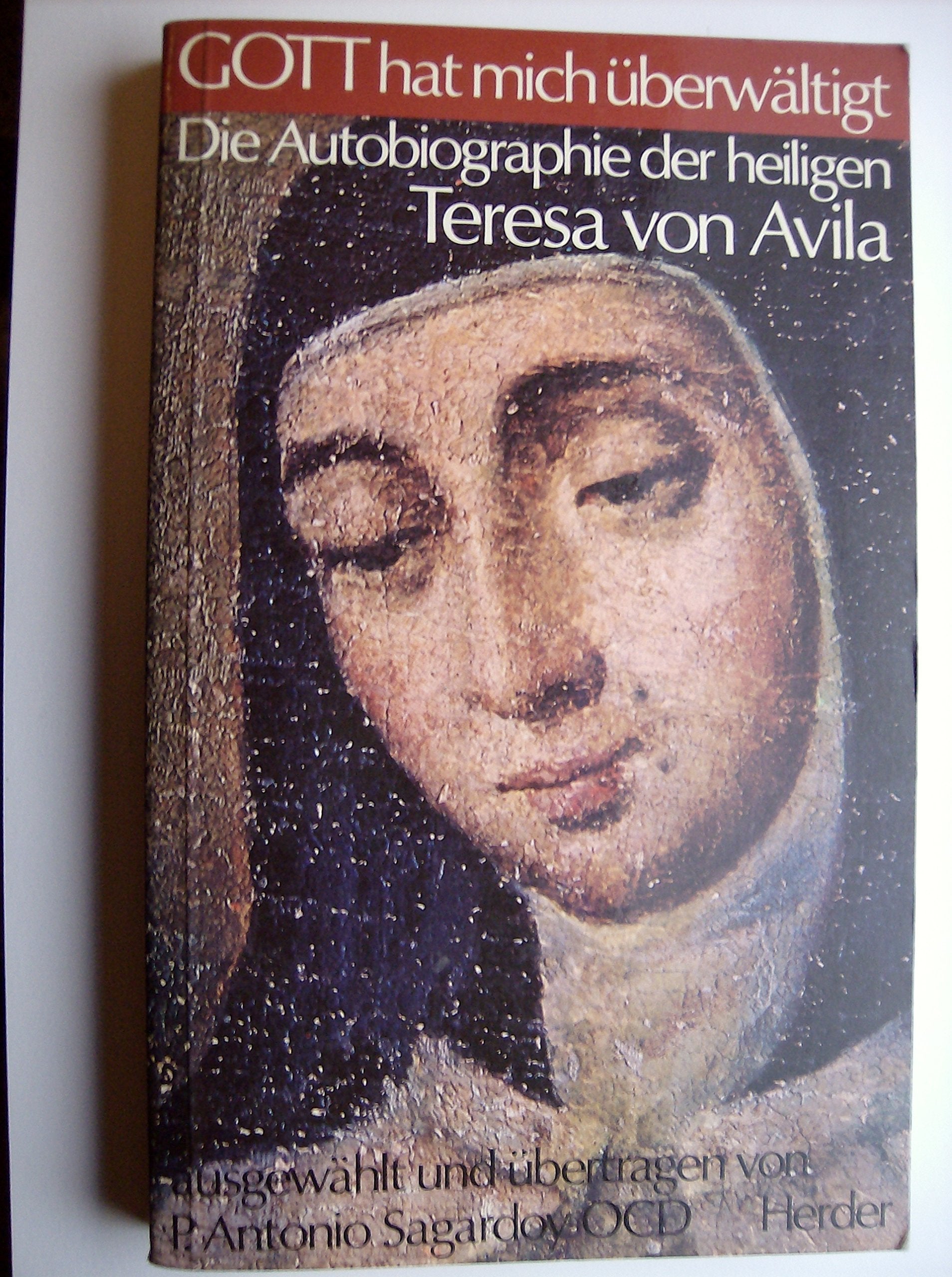 Gott hat mich überwältigt. Die Selbstbiographie der Heiligen Teresa von Avila. Religion & Esotericism