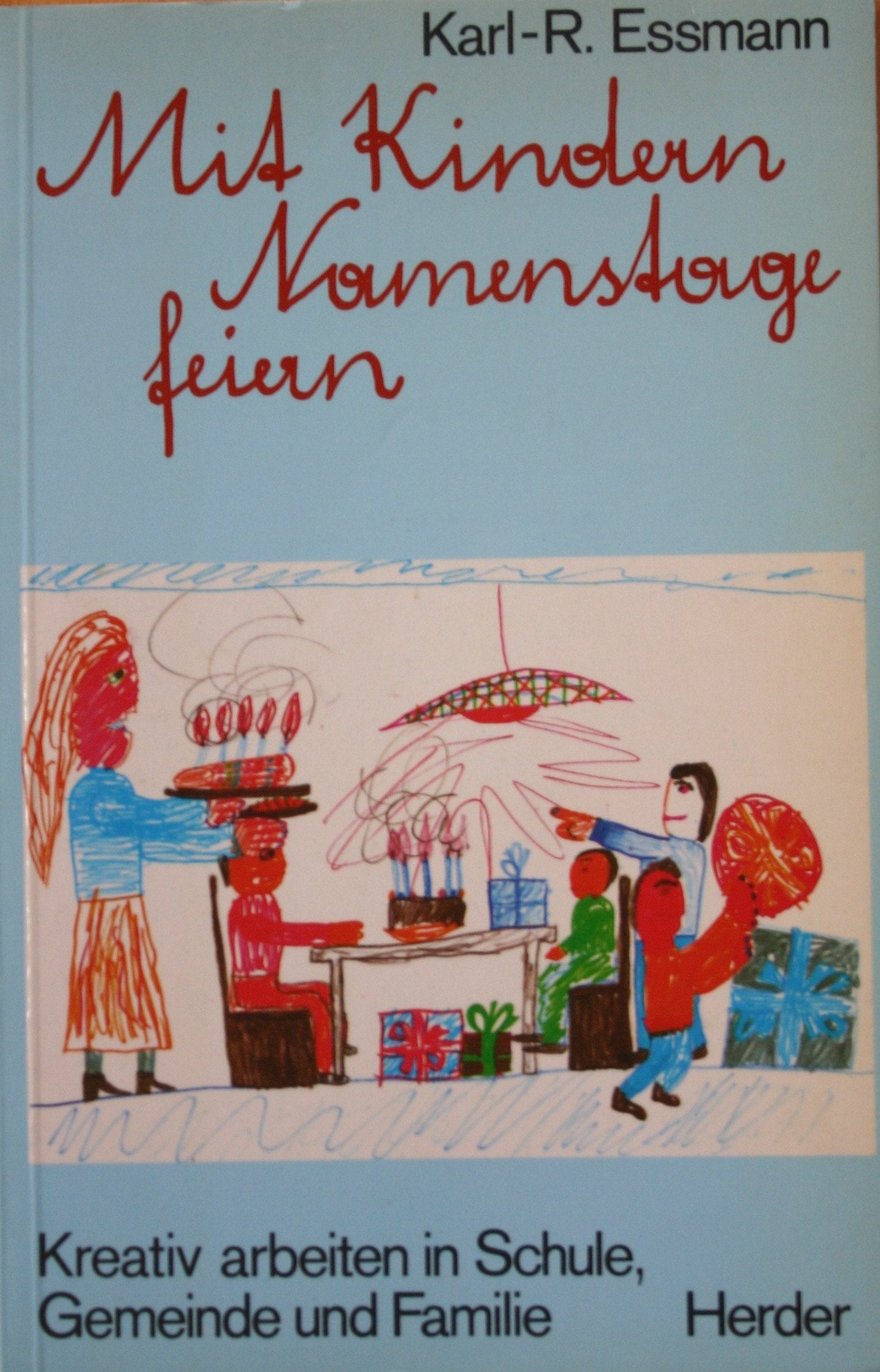 Mit Kindern Namenstage feiern: Kreativ arbeiten in Schule, Gemeinde und Familie (Katechetische Handlungsfelder) Books