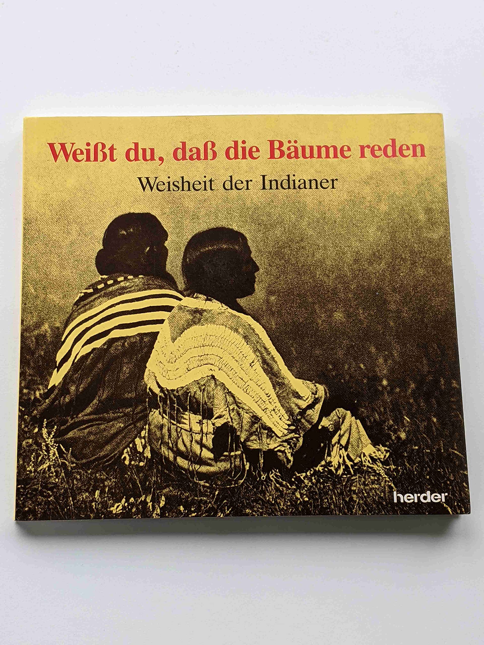 Weisst du, dass die Bäume reden? - Weisheit der Indianer General education