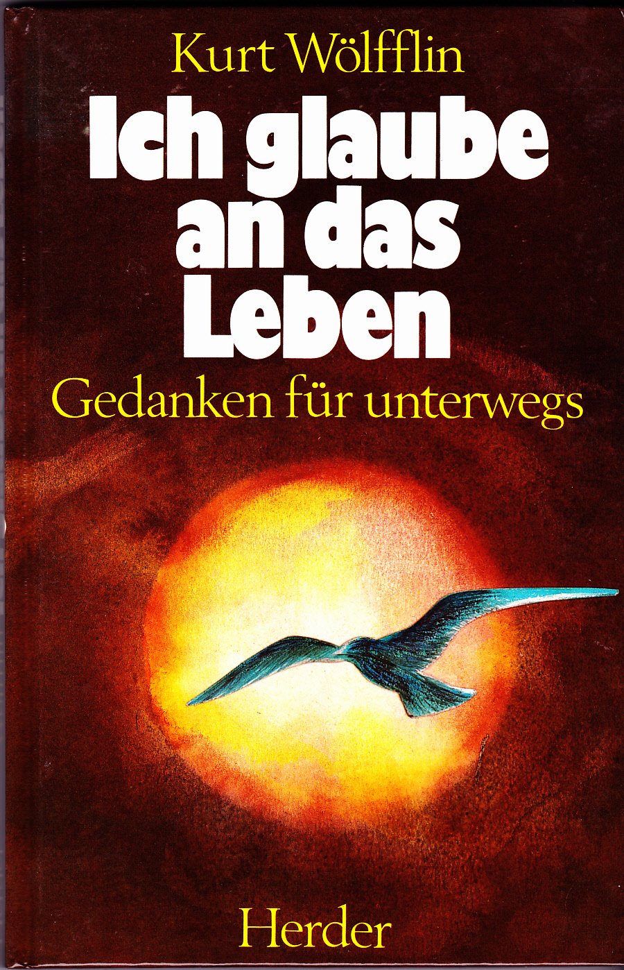 Ich glaube an das Leben: Gedanken für unterwegs Books