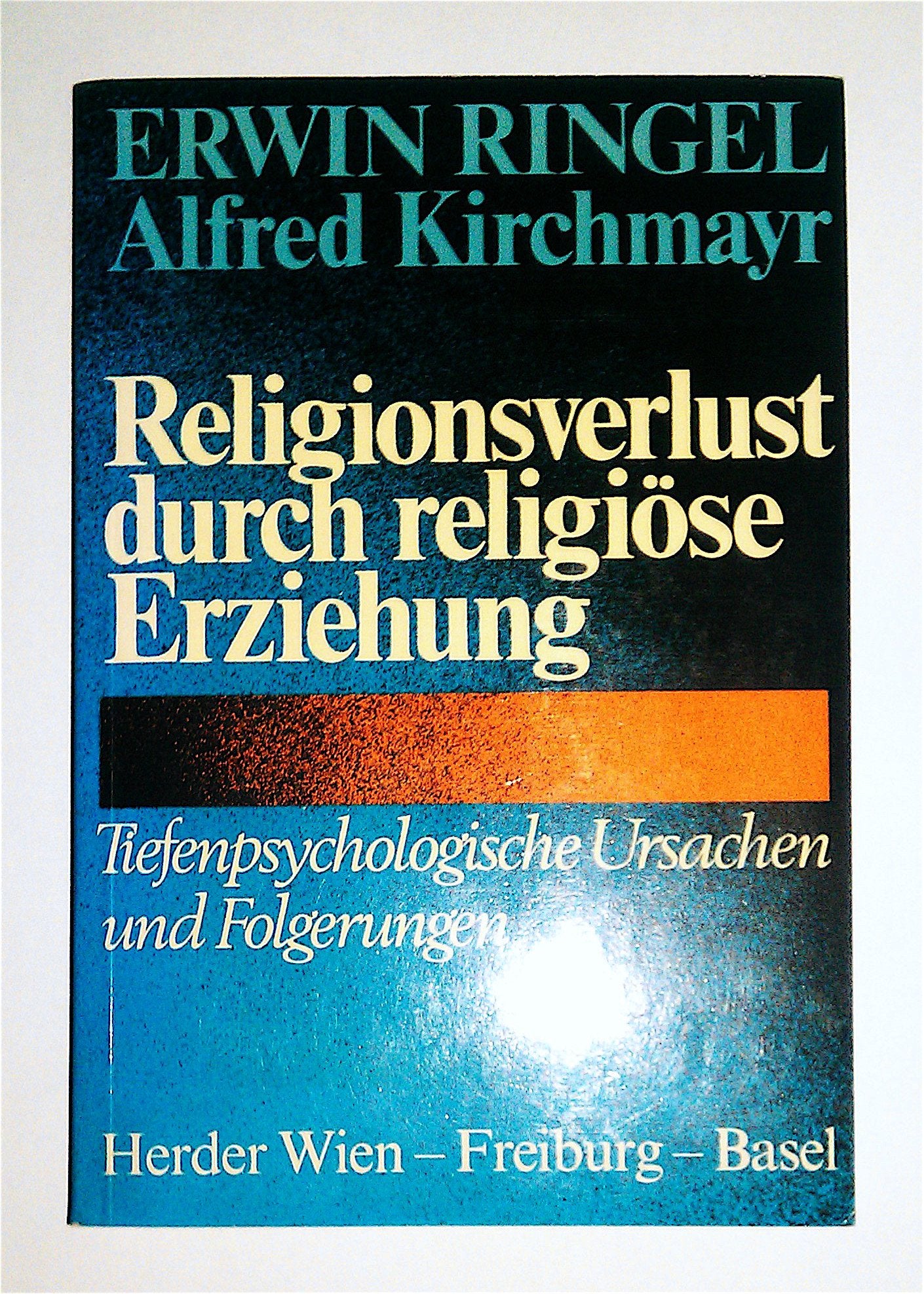 Religionsverlust durch religiöse Erziehung. Tiefenpsychologische Ursachen und Folgerungen Parents & Children