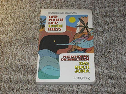 Der Mann, der Taube hiess: Mit Kindern die Bibel lesen. Das Buch Jona (Katechetische Handlungsfelder) Religion & Esotericism
