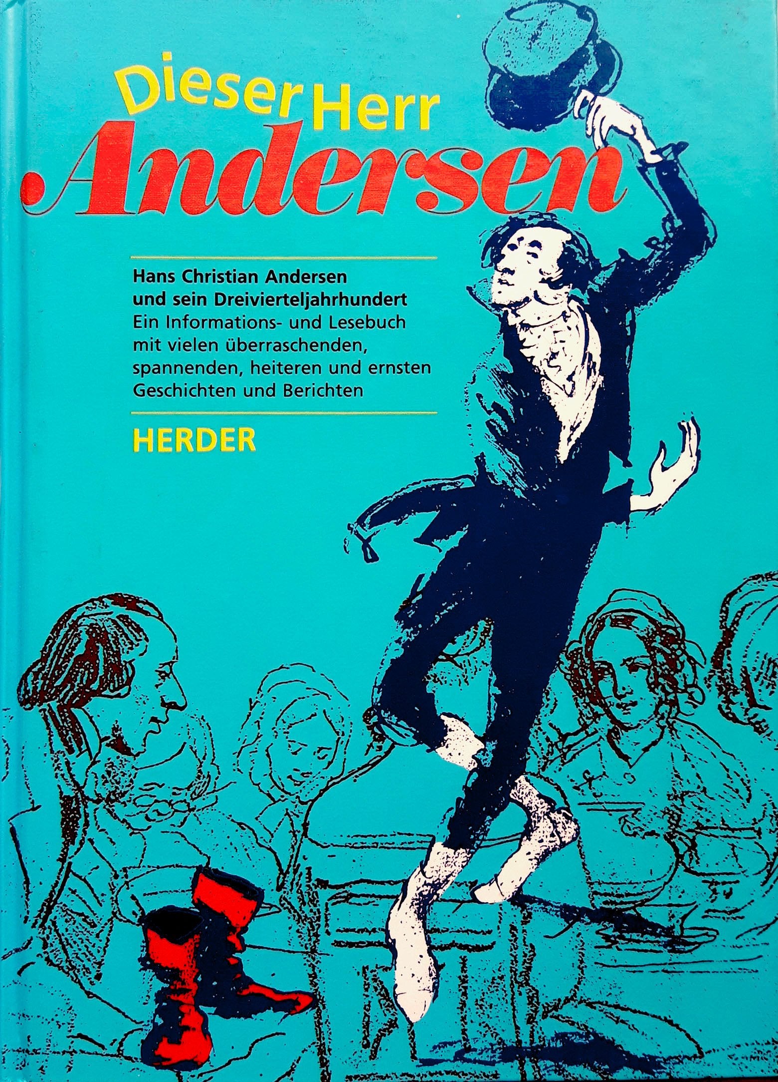 Dieser Herr Andersen: Hans Christian Andersen und sein Dreivierteljahrhundert. Ein Informations- und Lesebuch Children's books