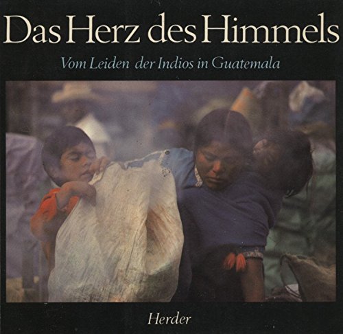 Das Herz des Himmels: Vom Leiden der Indios in Guatemala Books