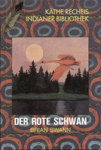 Der Rote Schwan und andere Geschichten der Indianer aus alter Zeit Books