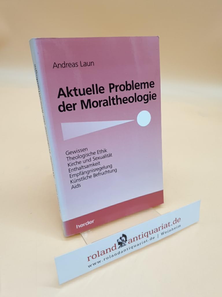 Aktuelle Probleme der Moraltheologie: Gewissen, Theologische Ethik, Kirche und Sexualität, Enthaltsamkeit, Empfängnisregelung, Künstliche Befruchtung, Aids Religion & Esotericism