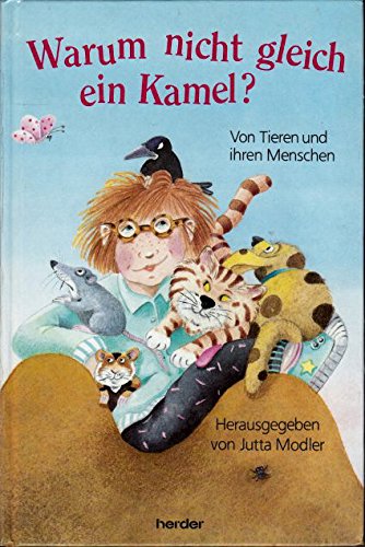 Warum nicht gleich ein Kamel?: Von Tieren und ihren Menschen Natural Sciences