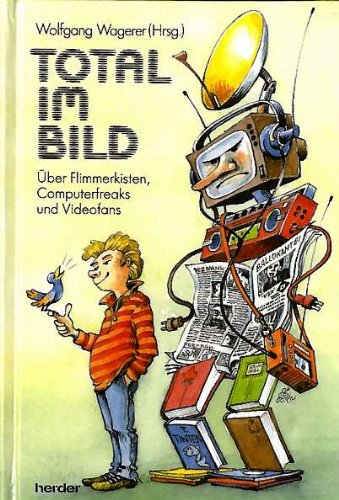 Total im Bild: Über Flimmerkisten, Computerfreaks und Videofans Books