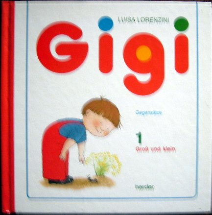 Gigi - Ein kleiner Begleiter zum Erwachsenwerden. Gegensätze Band 1. Groß und klein Books